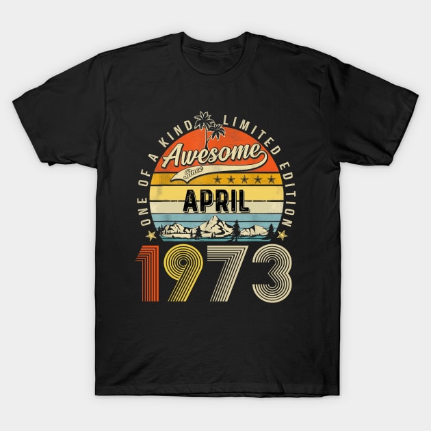 Awesome Since April 1973 Vintage 50th Birthday T-Shirt by Marcelo Nimtz